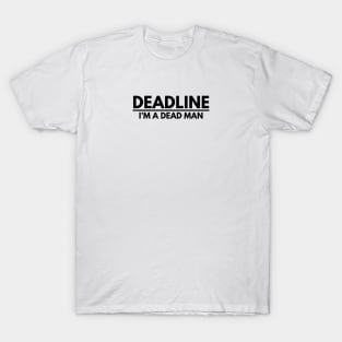 When Deadline Approaching T-Shirt